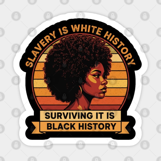 Slavery Is White History Surviving It Is Black History Sticker by UrbanLifeApparel